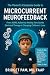 The Parent's Complete Guide to Microcurrent Neurofeedback by Bridget Pam