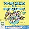 Your Head Is a Houseboat Your Head Is a Houseboat