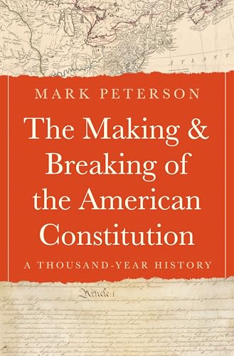 The Making and Breaking of the American Constitution: A Thousand-Year History (Kindle Edition)