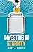 Investing in Eternity: Unde...