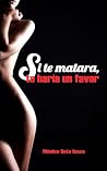 Si te matara, te ...