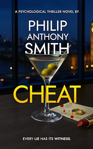 Cheat: A clever and utterly gripping psychological thriller by Philip Anthony Smith. (Kindle Edition)