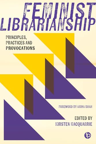 Feminist Librarianship: Principles, Practices and Provocations (Kindle Edition)