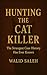 Hunting the Cat Killer: The...