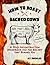 How to Roast Sacred Cows by Amanda F Zuehlke