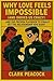 Why Love Feels Impossible (and Drives Us Crazy) and the Prove... by Clark Peacock