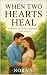 When Two Hearts Heal | A Single Dad and Nanny Romance of Love... by Nora S When Two Hearts Heal | A Single Dad and Nanny Romance of Love... by Nora S