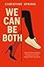 We Can Be Both: A Novel Abo...