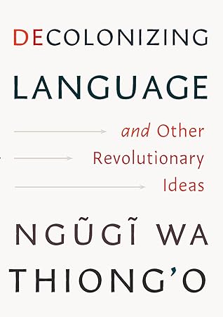 Decolonizing Language and Other Revolutionary Ideas