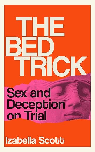 The Bed Trick: Sex and Deception on Trial (Paperback Edition)