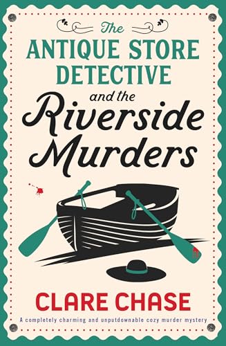 The Antique Store Detective and the Riverside Murders: A completely charming and unputdownable cozy murder mystery (A Bella Winter Mystery Book 4)