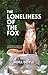The loneliness of the Fox
