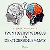 Twintigerstwijfel...