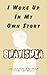 I Woke Up In My Own Story: ...