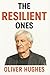 The Resilient Ones by Oliver Hughes