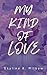 My Kind of Love: Warriors of Love & War Series