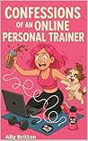 Confessions of an Online Personal Trainer Confessions of an Online Personal Trainer