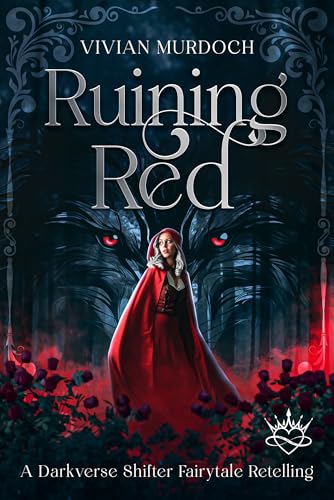 Ruining Red: A Darkverse Shifter Fairytale Retelling (Darkly Ever After)