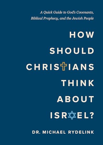 How Should Christians Think About Israel?: A Quick Guide to God's Covenants, Biblical Prophecy, and the Jewish People (Paperback)