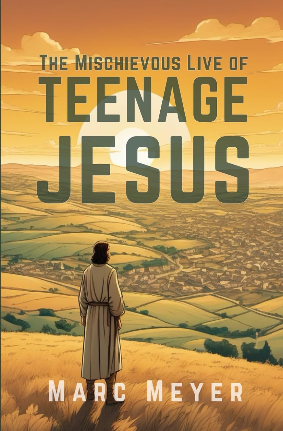 The Mischievous Life Of Teenage Jesus: Hilarious Misadventures of the Divine Before Destiny Called in 19 Carefully Researched and Crafted Short Stories ... Teenage Life of histories Superstars)