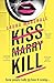 Kiss Marry Kill: the grippi...