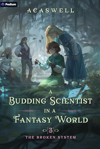 The Broken System: An Isekai LitRPG (A Budding Scientist in a Fantasy World Book 3)