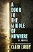 A Door in the Middle of Nowhere by Karen Lundy A Door in the Middle of Nowhere by Karen Lundy