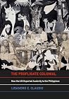 The Profligate Colonial: How the US Exported Austerity to the Philippines The Profligate Colonial: How the US Exported Austerity to the Philippines