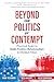 Beyond the Politics of Contempt: Practical Steps to Build Positive Relationships in Divided Times