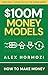 $100M Money Models: How To ...