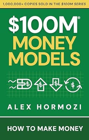 $100M Money Models: How To Make Money