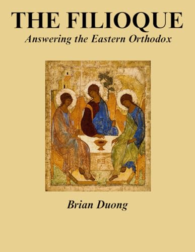 The Filioque: Answering the Eastern Orthodox (Paperback)