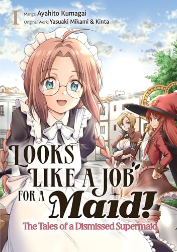 Looks like a Job for a Maid! The Tales of a Dismissed Supermaid (Manga) Volume 1