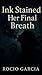 Ink Stained Her Final Breath