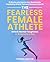 The Fearless Female Athlete by Rowan Harlow