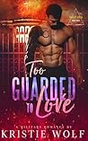 Too Guarded To Lo...