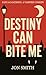 Destiny Can Bite Me