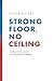 Strong Floor, No Ceiling: Building a New Foundation for the American Dream