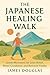 The Japanese Healing Walk: Gentle Movement for Joint Relief, Better Circulation, and Renewed Vitality