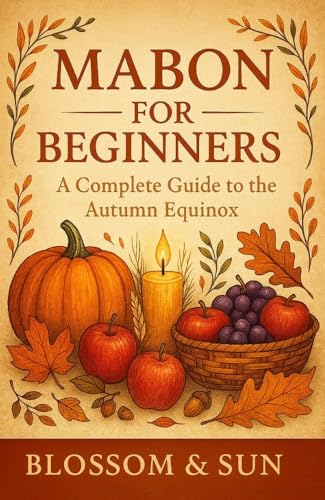 Mabon for Beginners: The Pagan Path: A Beginner’s Guide Series (Pagan Holidays for Bignners)