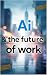 AI & The Future of Work: Ho...