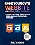 Code Your Own Website with HTML, CSS & JavaScript: A complete guide to HTML, CSS, and JavaScript that takes you from your first line of code to launch ... The Riley Knox Programming Collection)