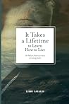 It Takes a Lifetime to Learn How to Live: An Italian American story of coming home (VIA Folios) It Takes a Lifetime to Learn How to Live: An Italian American story of coming home (VIA Folios)