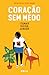 Coração sem medo (Trilogia da Terra Livro # 3) (Portuguese Edition)