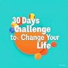 30 days challenge to change your life 30 days challenge to change your life