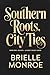Southern Roots, City Ties: ...