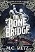 The Bone Bridge by M. C. Metz
