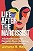Life After The Narcissist: ...