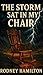 The Storm Sat in My Chair