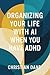 Organizing Your Life With AI When You Have ADHD by Christian Dane